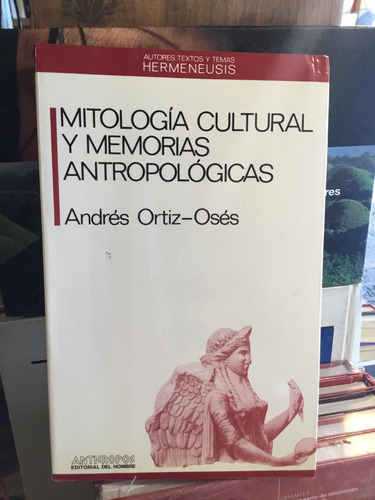 Mitología Cultural Y Memorias Antropológicas Andres Ortiz Os