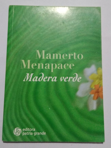 Mamerto Menapace Madera Verde Editora Patria Grande