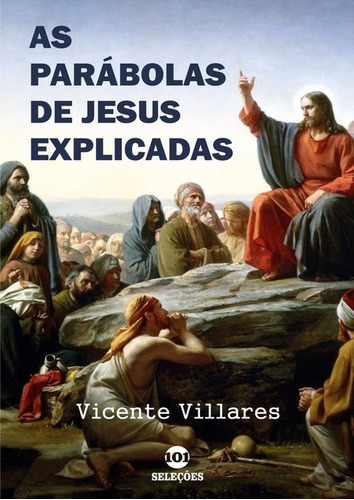 As Parábolas De Jesus Explicadas, De Vicente Villares. Série Não Aplicável, Vol. 1. Editora Clube De Autores, Capa Mole, Edição 1 Em Português, 2019