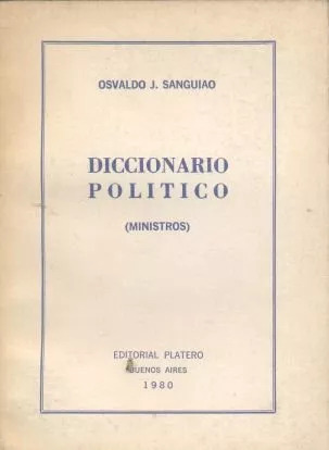 Osvaldo J. Sanguiao: Diccionario Politico (ministros)