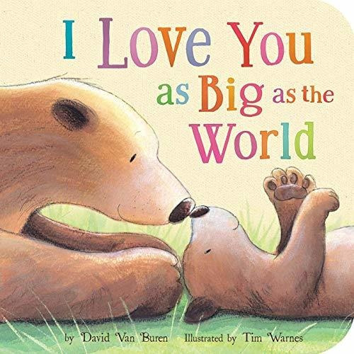 Book : I Love You As Big As The World - Van Buren, David