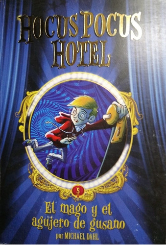 Hocus Pocus Hotel. El Mago Y El Agujero De Gusano. M. Dahl