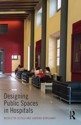 Designing Public Spaces In Hospitals - Nicoletta Setola