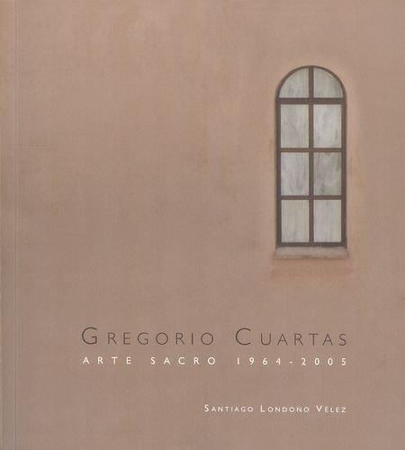 Gregorio Cuartas Arte Sacro 1964 2005