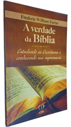 Livro Físico A Verdade Da Bíblia: Estudando As Escrituras E Conhecendo Sua Supremacia Frederic William Farrar