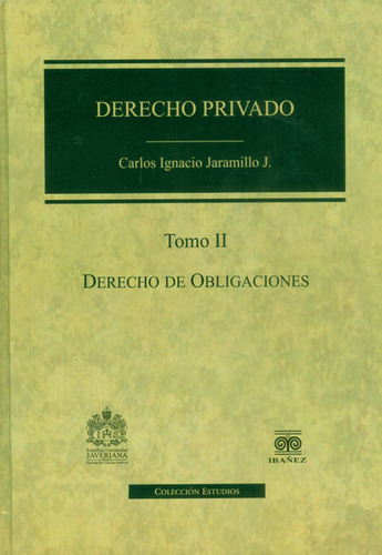 Derecho Privado Tomo Ii. Derecho De Obligaciones, De Carlos Ignacio Jaramillo. Serie 9587493030, Vol. 1. Editorial U. Javeriana, Tapa Blanda, Edición 2013 En Español, 2013
