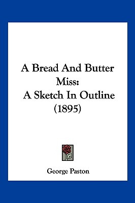 Libro A Bread And Butter Miss: A Sketch In Outline (1895)...