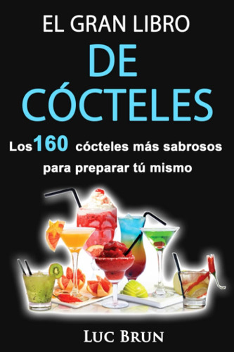 Libro: El Gran Libro De Cócteles: Los 160 Cócteles Más Sabro