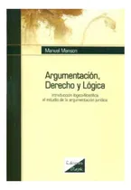Comprar Argumentacion, Derecho Y Logica: Introduccion Logico-filosofica Al Estudio De La Argumentacio, De Manson Terrazas Manuel. Editorial Olejnik, Tapa Blanda, Edición 1 En Español, 2016
