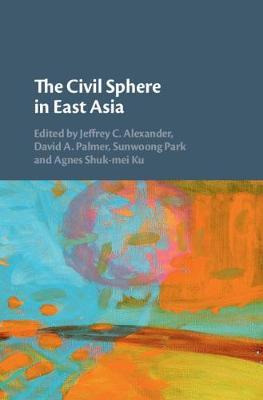 Libro The Civil Sphere In East Asia - Jeffrey C. Alexander