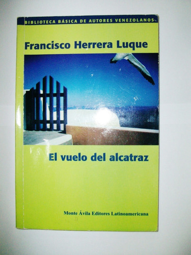 El Vuelo Del Alcatraz - Francisco Herrera Luque Monte Ávila