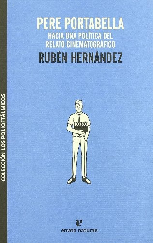 Pere Portabella Hacia Una Politica Del Relato Cinematografico, De Hernandez Ruben. Serie N/a, Vol. Volumen Unico. Editorial Errata Naturae, Tapa Blanda, Edición 1 En Español, 2008