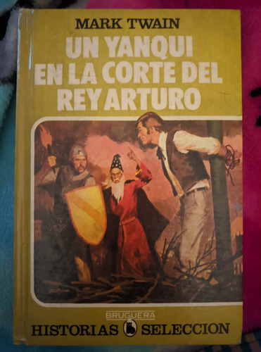 Un Yanqui En La Corte Del Rey Arturo Bruguera Historias