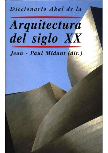 Dicc. Akal Arquitectura Del Siglo Xx T.d.
