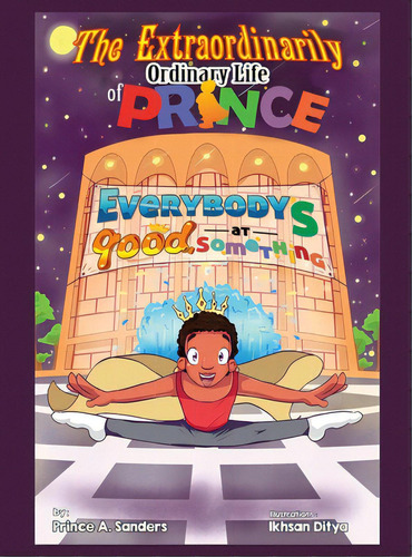 The Extraordinarily Ordinary Life Of Prince: Everybody's Good At Something, De Sanders, Prince A.. Editorial Dorrance Pub Co Inc, Tapa Dura En Inglés