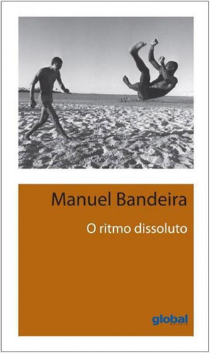 O Ritmo Dissoluto, De Bandeira, Manuel. Global Editora, Capa Mole Em Português