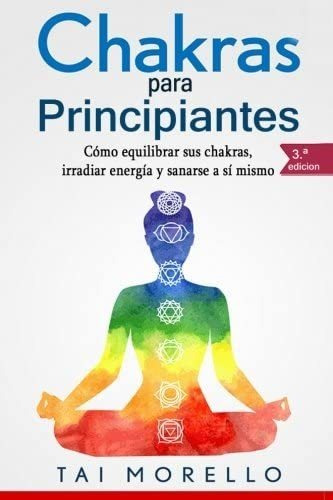 Libro: Chakras Para Principiantes: Cómo Equilibrar Sus Y A