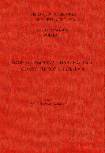 The Colonial Records Of North Carolina, Volume 1: North Carolina Charters And Constitutions, 1578..., De Parker, Mattie Erma Edwards. Editorial N C Division Of Archives, Tapa Dura En Inglés