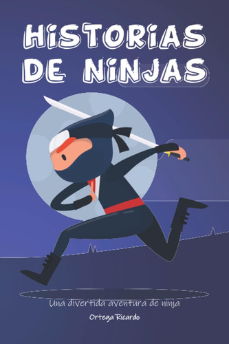 Libro: Historias De Ninjas: Una Divertida Aventura De Ninja 