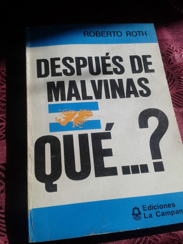 Roberto Roth Después De Malvinas Qué...?  Envios C47