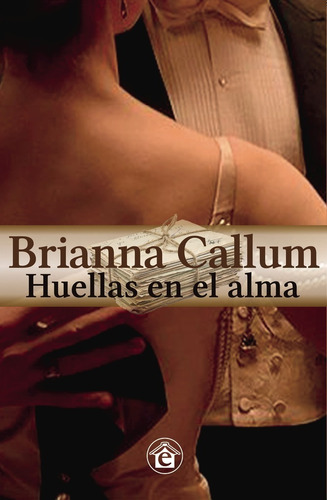 Huellas En El Alma - Brianna Callum - El Emporio