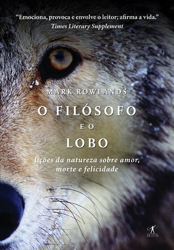 O filósofo e o lobo, de Rowlands, Mark. Editora Schwarcz SA, capa mole em português, 2010