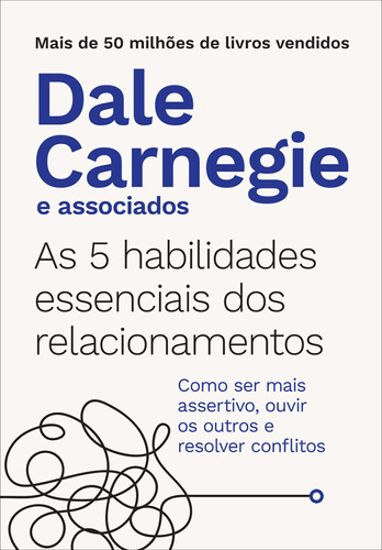 As 5 habilidades essenciais dos relacionamentos: Como ser mais assertivo, ouvir os outros e resolver conflitos, de Carnegie, Dale. Editora GMT Editores Ltda., capa mole em português, 2022