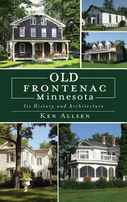 Libro Old Frontenac, Minnesota: Its History And Architect...