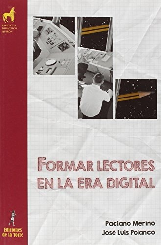 Formar lectores en la era digital, de Paciano Merino Merino., vol. N/A. Editorial Ediciones de la Torre, tapa blanda en español, 2016