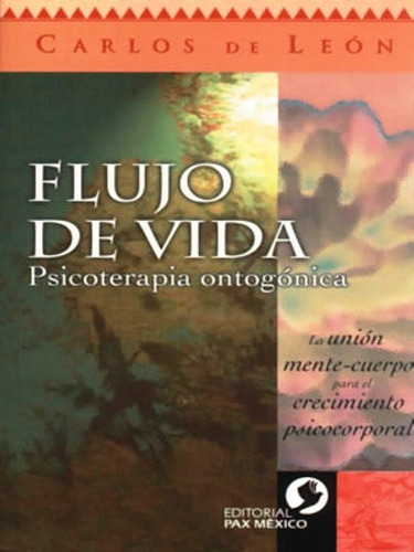 Flujo De La Vida . Psicoterapia Ontogonica, De De Leon Carlos. Editorial Pax Nuevo, Tapa Blanda En Español, 1900
