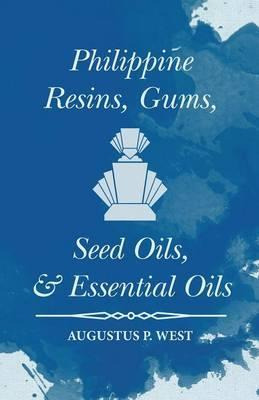 Libro Philippine Resins, Gums, Seed Oils, And Essential O...