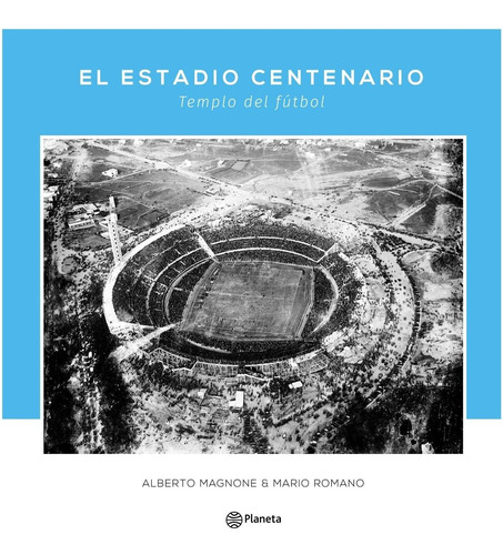 Libro: El Estadio Centenario. Templo Del Fútbol