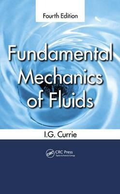 Fundamental Mechanics Of Fluids - I. G. Currie