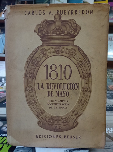 1810 La Revolución De Mayo - Pueyrredón - Peuser - Tapa Dura