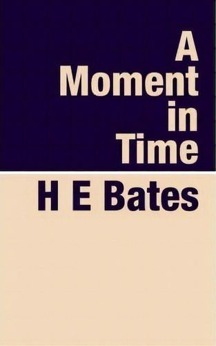 A Moment In Time, De H E Bates. Editorial Pollinger Print, Tapa Blanda En Inglés
