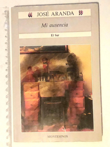 Libro Mi Ausencia De Jose Aranda 1992 Primera Edición