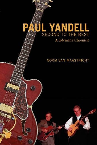 Paul Yandell, Second To The Best A Sidemans Chronicle