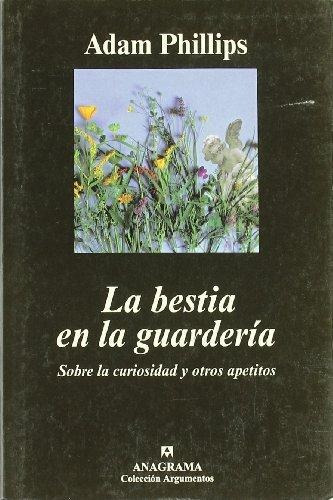 Bestia En La Guarderia, La, De Phillips, Adam.. Editorial Anagrama, Tapa Tapa Blanda En Español