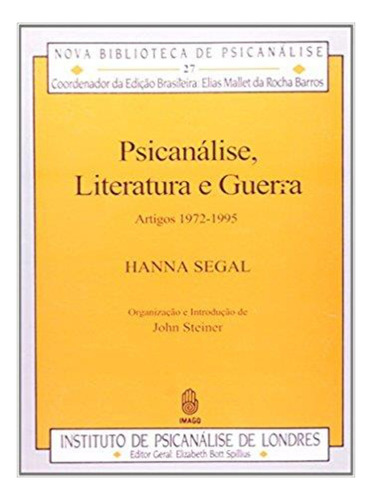 Psicanálise, Literatura e Guerra: Artigos 1972-1995, de John Steiner. Editora IMAGO - TOPICO, capa mole em português