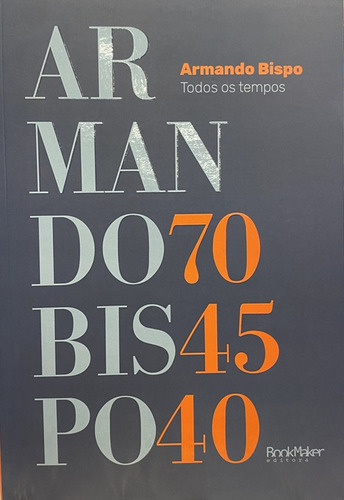 Armando Bispo 70, 45, 40, De Armando Bispo. Editorial Books House, Capa Mole, Edição 1 Em Português, 2024