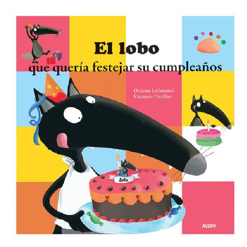 Libro - El Lobo Que Quería Festejar Su Cumpleaños, De Los E