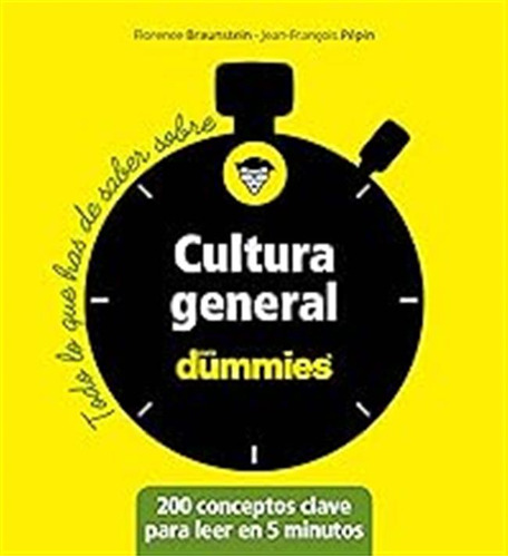 Cultura General Para Dummies (todo Lo Que Has De Saber Sobre