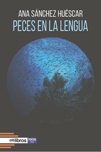 Peces En La Lengua, De Sánchez Huéscar, Ana. Editorial Ole Libros, Tapa Blanda En Español