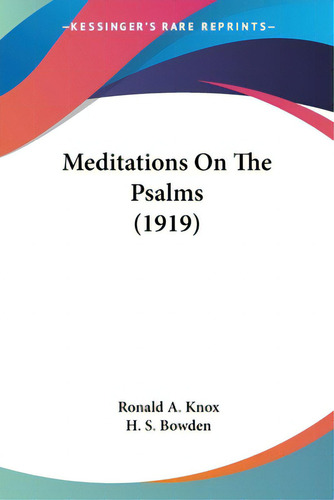 Meditations On The Psalms (1919), De Knox, Ronald A.., Vol. 1. Editorial Kessinger Pub Llc, Tapa Blanda En Inglés