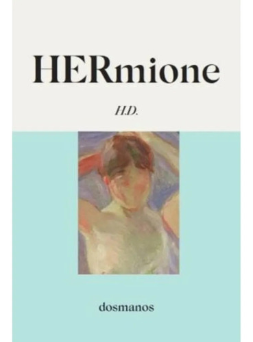 Hermione - H. D., Hilda Doolittle