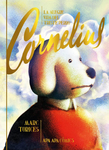 La Alegre Vida Del Triste Perro Cornelius, De Torices, Marc., Vol. 1. Editorial Apa Apa, Tapa Dura, Edición 1 En Castellano, 2023