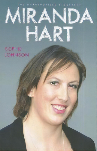 Miranda Hart - The Unauthorised Biography, De Sophie Johnson. Editorial John Blake Publishing Ltd, Tapa Blanda En Inglés, 2012