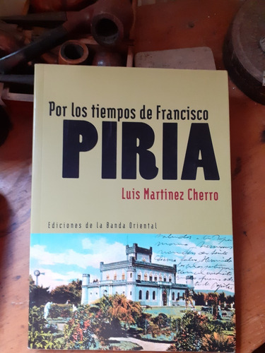 Por Los Tiempos De Francisco Piria / Martinez Cherro