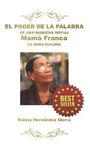 El Poder De La Palabra De Una Indigena Wayuu Mama.., De Hernandez Sierra, Daissy. Editorial Independently Published En Español