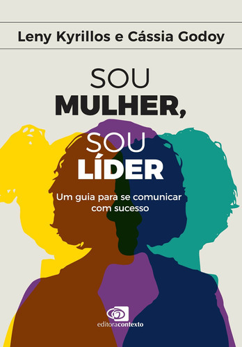 Sou Mulher, Sou Líder: Um Guia Para Se Comunicar Com Sucess, De Leny Cássia; Kyrillos. Editora Contexto Compra, Capa Mole Em Português